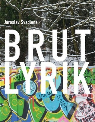 Brutlyrik - Jaroslav Švadlena