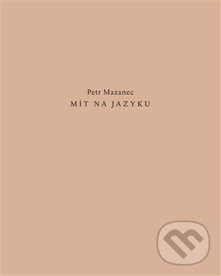 Mít na jazyku - Petr Mazanec