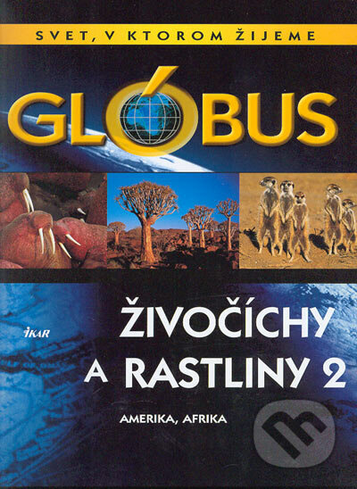 Glóbus - Živočíchy a rastliny 2 (Afrika, Amerika) - kniha z kategorie Biologie