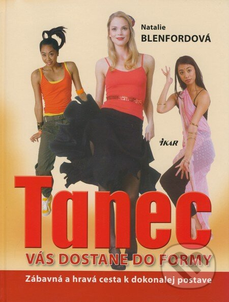 Tanec vás dostane do formy (Zábavná a hravá cesta k dokonalej postave) - kniha z kategorie Individuální sporty