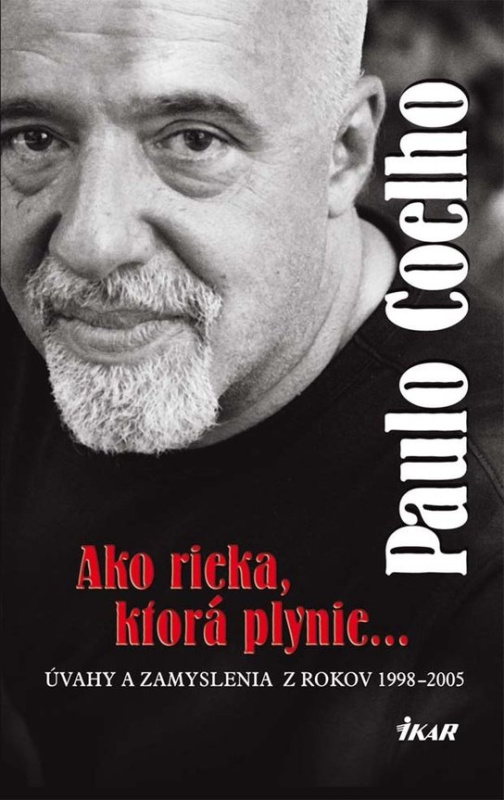 Ako rieka, ktorá plynie... Úvahy a zamyslenia z rokov 1998 - 2005 -  Paulo Coelho