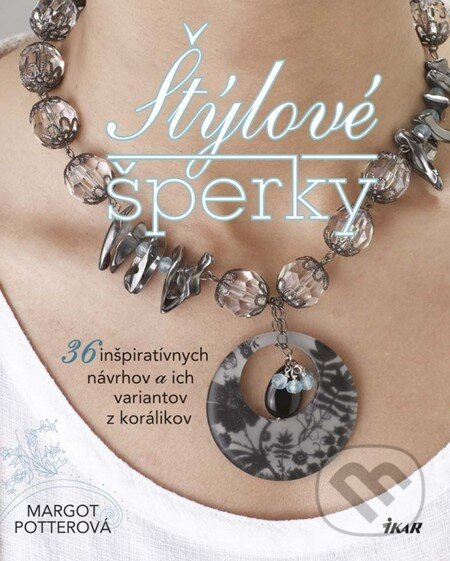 Štýlové šperky (36 inšpiratívnych návrhov a ich variantov z korálikov) - kniha z kategorie Móda