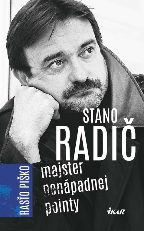 Stano Radič - Majster nenápadnej pointy -  Rastislav Piško