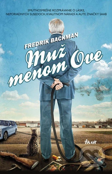 Muž menom Ove (Smutnosmiešne rozprávanie o láske, neporiadnych susedoch, kvalitnom náradí a aute značky Saab) - kniha z kategorie Společenská beletrie
