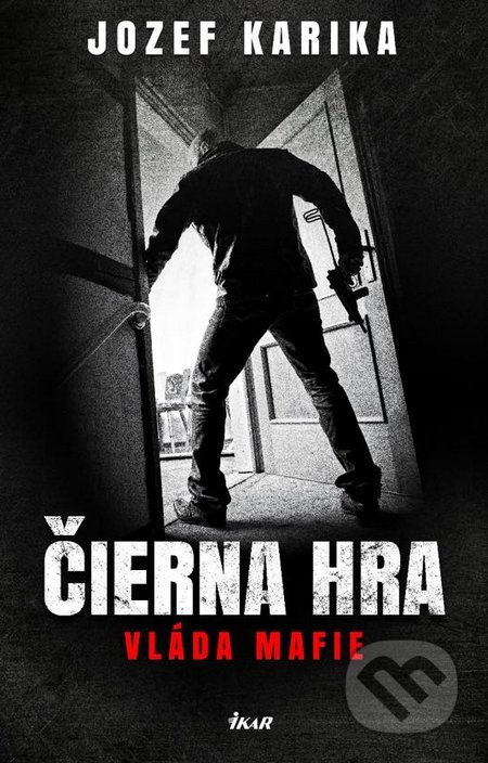Čierna hra: Vláda mafie - Jozef Karika - kniha z kategorie Detektivky, thrillery a horory