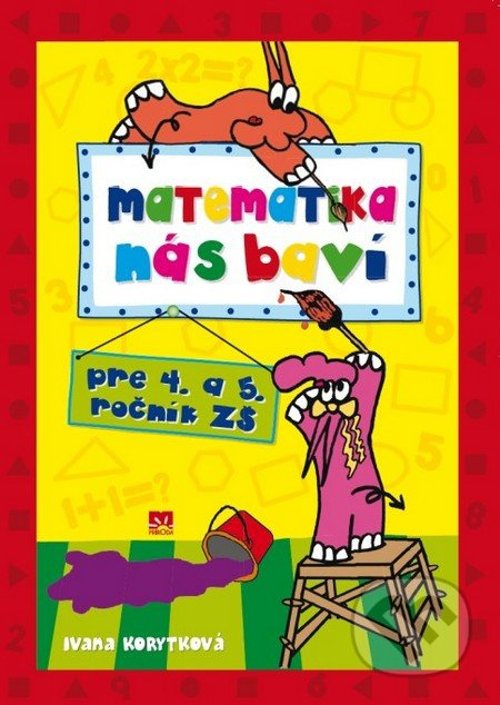 Matematika nás baví (Pre 4. a 5. ročník ZŠ) - Ivana Korytková - kniha z kategorie Matematika