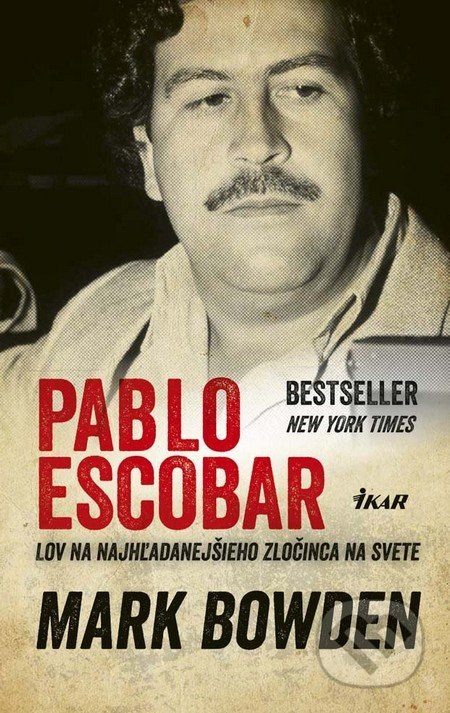Pablo Escobar (Lov na najhľadanejšieho zločinca na svete) - kniha z kategorie Životopisy