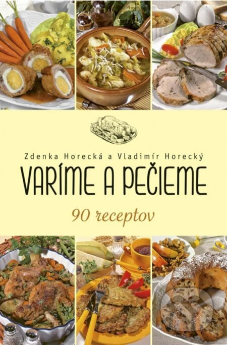 Varíme a pečieme - Zdenka Horecká, Vladimír Horecký - kniha z kategorie Kuchařky