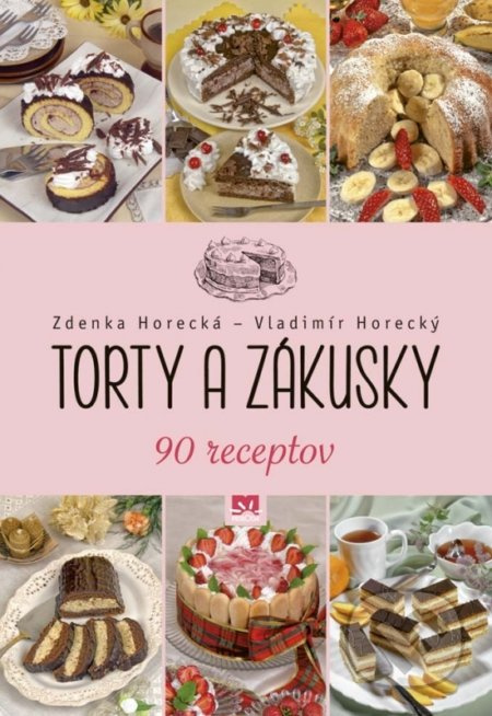 Torty a zákusky - Zdenka Horecká, Vladimír Horecký - kniha z kategorie Kuchařky