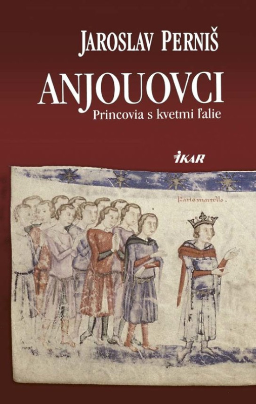 Anjouovci - Princovia s kvetmi ľalie -  Jaroslav Perniš