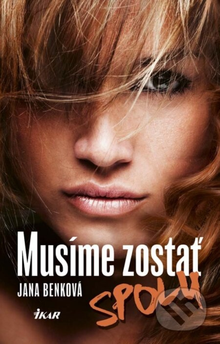 Musíme zostať spolu - Jana Benková - kniha z kategorie Společenská beletrie