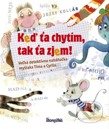 Keď ťa chytím, tak ťa zjem! (Veľká detektívna naháňačka myšiaka Tima a Cyrila) - kniha z kategorie Pohádky