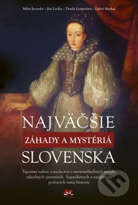 Najväčšie záhady a mystériá Slovenska - Kolektív - kniha z kategorie Záhady a paranormální jevy