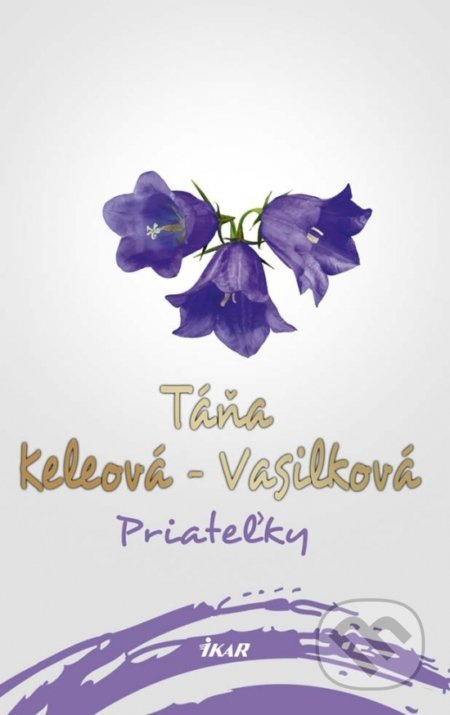Priateľky - Táňa Keleová-Vasilková - kniha z kategorie Společenská beletrie