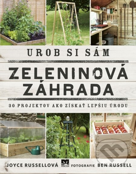 Urob si sám: Zeleninová záhrada (30 projektov ako získať lepšiu úrodu) - kniha z kategorie Dům, byt a zahrada