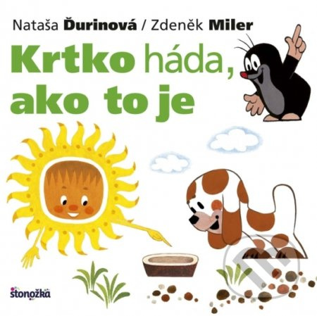 Krtko háda, ako to je - Nataša Ďurinová, Zdeněk Miler - kniha z kategorie Pro děti