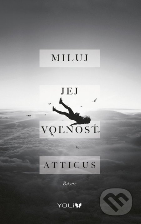 Miluj jej voľnosť (Básne) - Atticus - kniha z kategorie Beletrie pro děti
