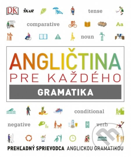 Angličtina pre každého - Gramatika (Prehľadný sprievodca anglickou gramatikou) - kniha z kategorie Jazykové učebnice a slovníky