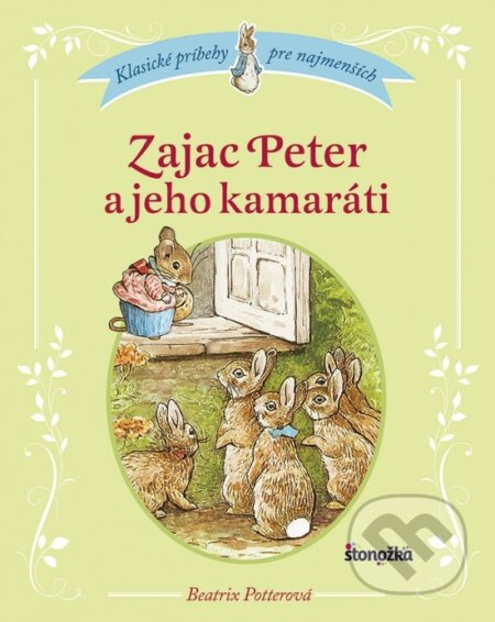 Zajac Peter a jeho kamaráti (Klasické príbehy pre najmenších) - kniha z kategorie Pohádky