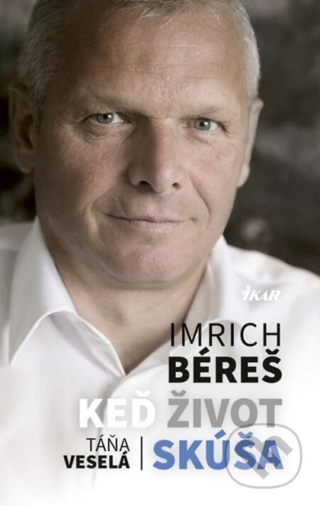 Keď život skúša (2. vydanie) - Imrich Béreš, Táňa Veselá - kniha z kategorie Životopisy