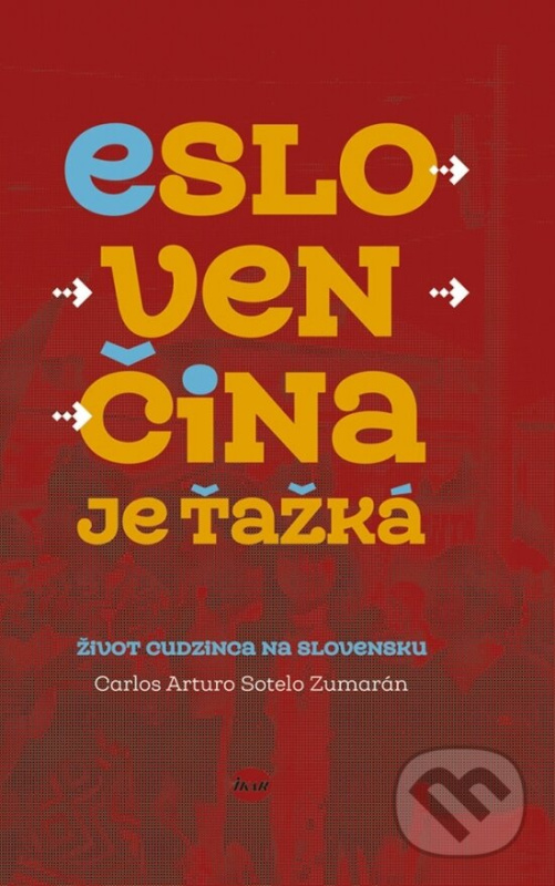 Eslovenčina je ťažká - Carlos Arturo Sotelo Zumarán - kniha z kategorie Beletria