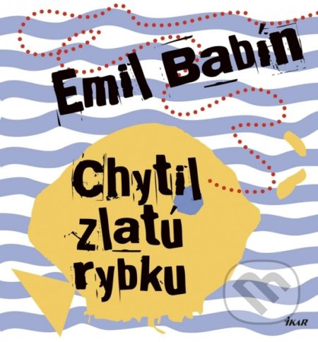 Chytil zlatú rybku - Emil Babín - kniha z kategorie Beletrie