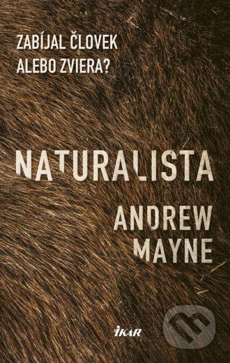 Naturalista (Zabíjal človek alebo zviera?) - Andrew Mayne - kniha z kategorie Thrillery