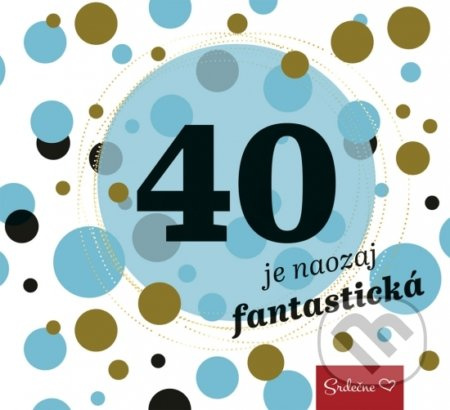 40 je naozaj fantastická - kniha z kategorie Beletrie