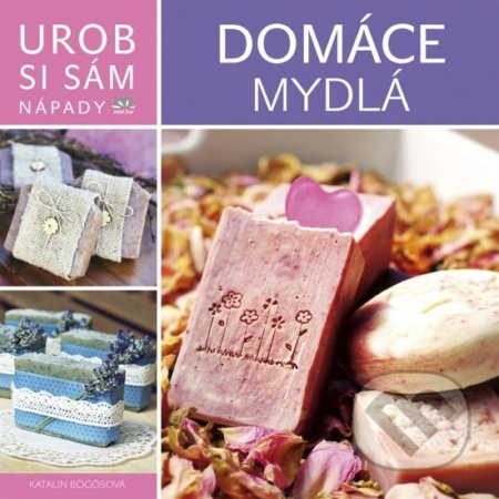Domáce mydlá - Urob si sám - Katalin Bögös - kniha z kategorie Ruční práce