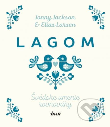 Lagom: Švédske umenie rovnováhy - Jonny Jackson, Elias Larsen - kniha z kategorie Pozitivní myšlení