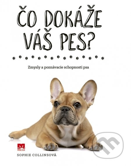 Čo dokáže váš pes? - Sophie Collins - kniha z kategorie Chov zvířat