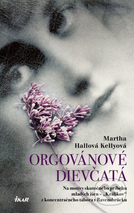 Orgovánové dievčatá (Na motívy skutočného príbehu mladých žien - „Králikov“ z koncentračného tábora v Ravensbrücku) - kniha z kategorie Společenská…