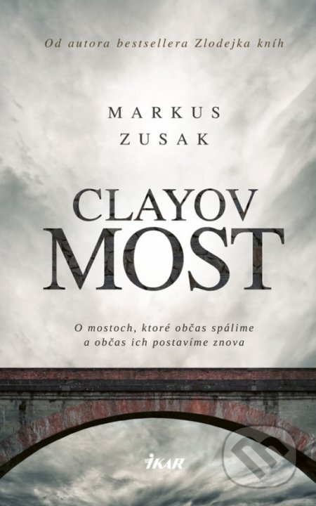 Clayov most (O mostoch, ktoré občas spálime a občas ich postavíme znova) - kniha z kategorie Společenská beletrie