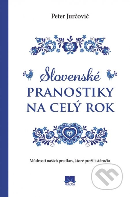 Slovenské pranostiky na celý rok (Múdrosti našich predkov, ktoré prežili stáročia) - kniha z kategorie Beletrie