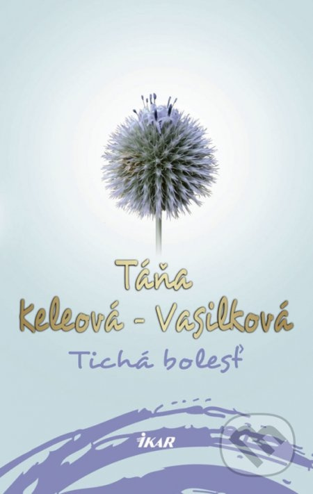 Tichá bolesť - Táňa Keleová-Vasilková - kniha z kategorie Společenská beletrie
