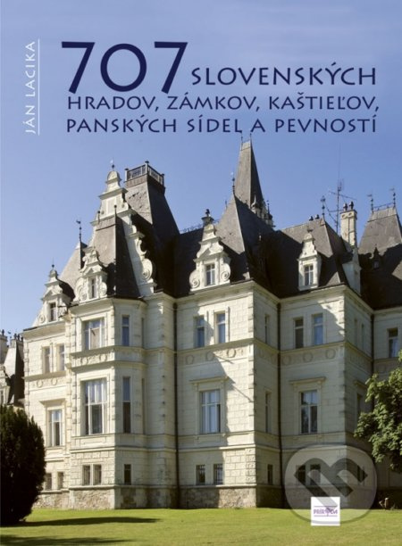 707 slovenských hradov, zámkov, kaštieľov, panských sídel a pevností - kniha z kategorie Místopisy