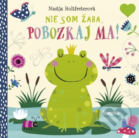 Nie som žaba, pobozkaj ma! - Nastja Holtfreter - kniha z kategorie Pohádky