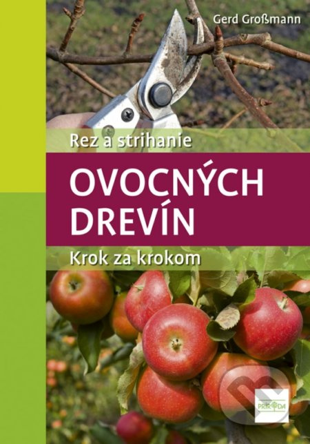 Rez a strihanie ovocných drevín (Krok za krokom) - Gerd Grossmann - kniha z kategorie Dům, byt a zahrada