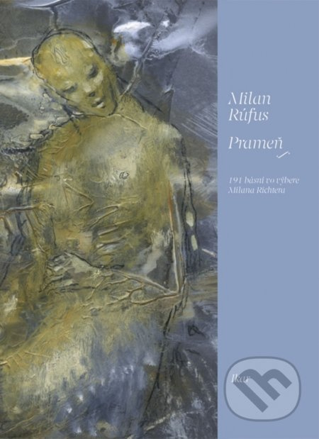 Prameň (191 básní vo výbere Milana Richtera) - Milan Rúfus - kniha z kategorie Poezie