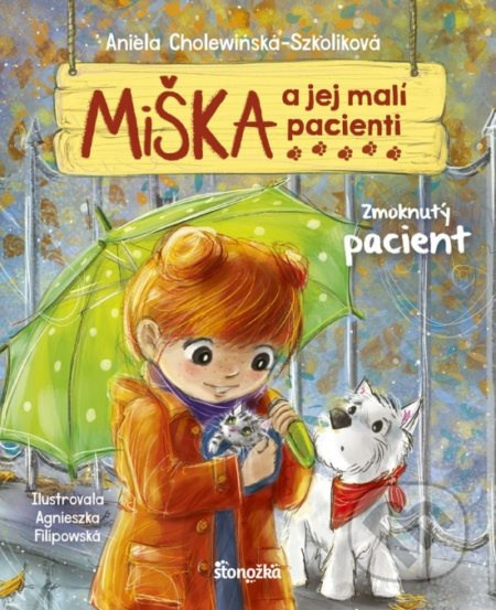 Miška a jej malí pacienti 3: Zmoknutý pacient - Aniela Cholewińska-Szkolik, Agnieszka Filipowski (ilustrátor) - kniha z kategorie Pohádky
