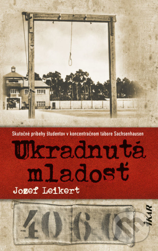 Ukradnutá mladosť (Skutočné príbehy študentov v koncentračnom tábore Sachsenhausen) - kniha z kategorie Spoločenská beletria