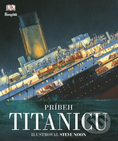 Príbeh Titanicu - Steve Noon (ilustrátor) - kniha z kategorie Naučné knihy
