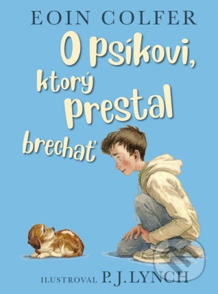 O psíkovi, ktorý prestal brechať - Eoin Colfer, P.J. Lynch (ilustrátor) - kniha z kategorie Beletrie pro děti