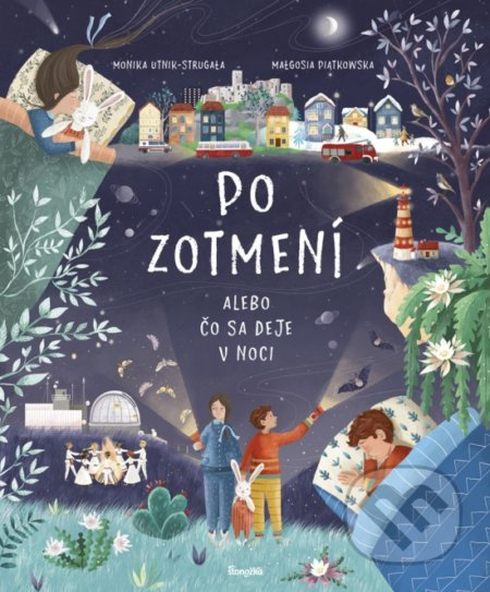 Po zotmení (Alebo čo sa deje v noci) - Monika Utnik-Strugała, Małgosia Piątkowska - kniha z kategorie Beletrie pro děti