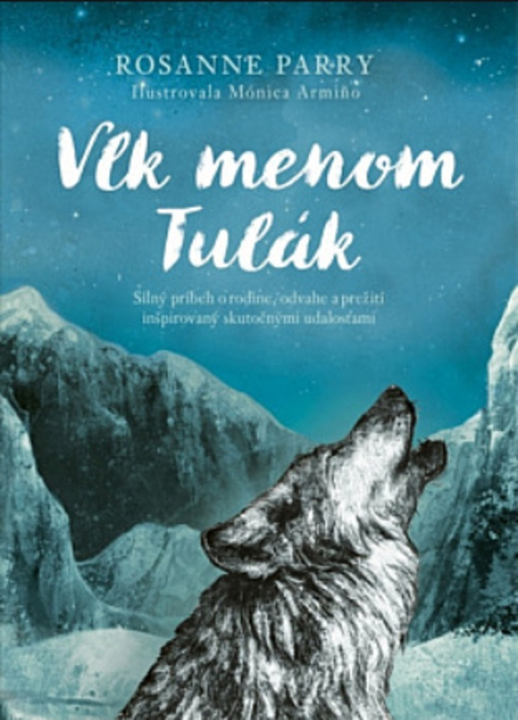 Vlk menom Tulák - Mónica Armiňo (ilustrátor), Rosanne Parry - kniha z kategorie Beletrie pro děti