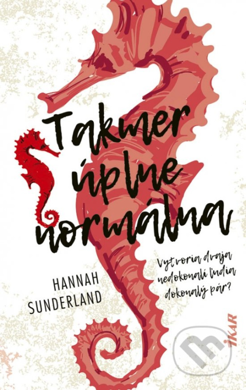 Takmer úplne normálna (Vytvoria dvaja nedokonalí ľudia dokonalý pár?) - kniha z kategorie Společenská beletrie