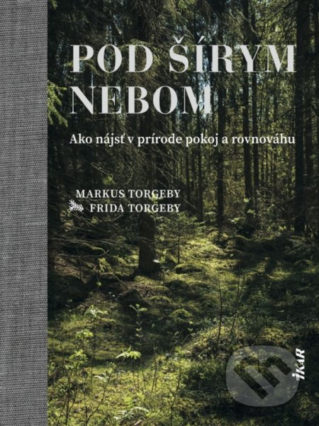 Pod šírym nebom (Ako nájsť v prírode pokoj a rovnováhu) - kniha z kategorie Místopisy