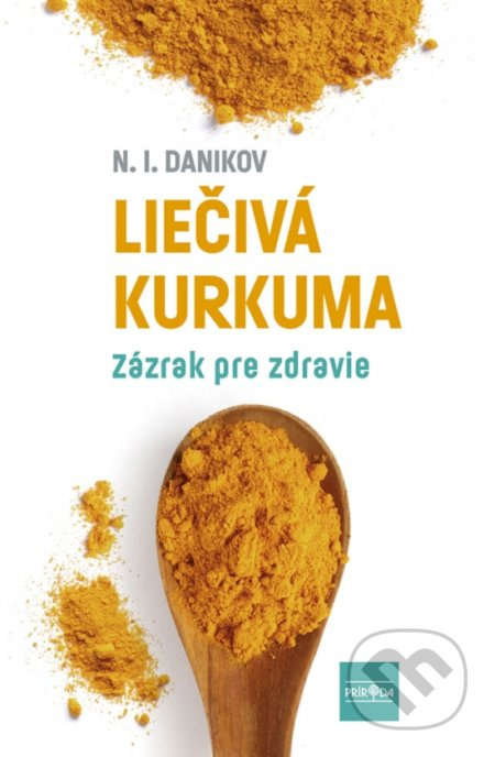 Liečivá kurkuma (Zázrak pre zdravie) - N.I. Danikov - kniha z kategorie Alternativní medicína