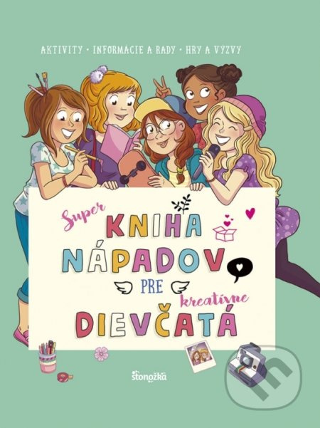 Super kniha nápadov pre kreatívne dievčatá (Aktivity - Informácie a rady - Hry a výzvy) - kniha z kategorie Pro děti