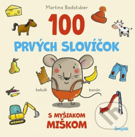 100 prvých slovíčok s myšiakom Miškom - Martina Badstuber - kniha z kategorie Beletrie pro děti